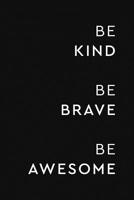 Be Kind Be Brave Be Awesome: College Ruled Notebook Journal, 6x9 Inch, 120 Pages 1080468994 Book Cover