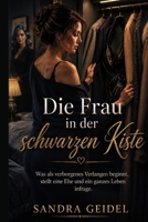 Die Frau in der schwarzen Kiste: Was als verborgenes Verlangen beginnt, stellt eine Ehe und ein ganzes Leben infrage. (Verborgene Wünsche) (German Edition) B0HCZY5ZLW Book Cover