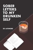 Sober Letters To My Drunken Self 1791900798 Book Cover