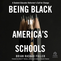 Being Black in America's Schools: A Student-Educator-Reformer's Call for Change 1496746619 Book Cover