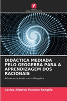 Didáctica Mediada Pelo Geogebra Para a Aprendizagem DOS Racionais (Portuguese Edition) 6206638995 Book Cover