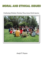 Moral and Ethical Issues: Confronting Orthodox Christian Teens Across North America 140331666X Book Cover