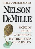 Nelson DeMille: Three Complete Novels: Word of Honor, Cathedral, By the Rivers of Babylon 0517082373 Book Cover