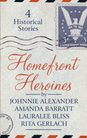 Homefront Heroines: 4 Historical Stories 164352254X Book Cover