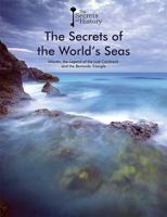 The Secrets of the World's Seas: Atlantis, the Legend of the Lost Continent, and the Bermuda Triangle 1502632756 Book Cover