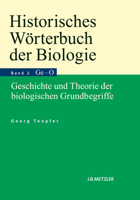 Historisches Wörterbuch Der Biologie: Geschichte Und Theorie Der Biologischen Grundbegriffe. Band 2: Gefühl-Organismus. 3476023184 Book Cover