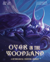 Over in the Woodland: A Mythological Counting Journey 1641702419 Book Cover