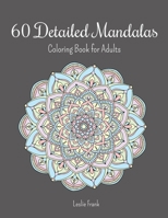 60 Detailed Mandalas, Coloring Book for Adults 166152995X Book Cover