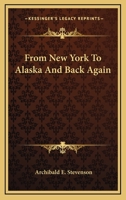 From New York To Alaska And Back Again 0548497672 Book Cover