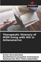 Therapeutic itinerary of MSM living with HIV in Antananarivo 6206032299 Book Cover