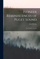 Pioneer Reminiscences of Puget Sound: The Tragedy of Leschi 1015517129 Book Cover