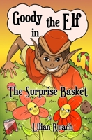 Goody The Elf in: The Surprise Basket B0CPCNM1VS Book Cover