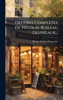 Oeuvres Complètes De Nicolas Boileau Despreaux... (French Edition) 1024724328 Book Cover