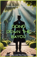 Going Down the Bayou: A Princess and the Frog Retelling (Once Upon an Erotica Fairytale) B0F88NLSYV Book Cover
