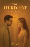 The Third Eye: A Mystical Novel B0GFZ92G7C Book Cover