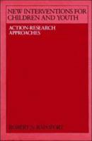 New Interventions for Children and Youth: Action-Research Approaches 0521341221 Book Cover