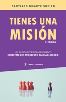 Tienes una Misión: El mundo necesita apasionados. Conéctate con tu pasión y cambia el mundo. (Spanish Edition) 1661708692 Book Cover