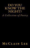 Do You Know the Night?: A Collection of Poetry 1984974793 Book Cover