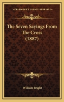 The Seven Sayings From The Cross 116601536X Book Cover