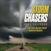 Storm Chasers 2024 Wall Calendar: The Year's Best Weather Photos--Chosen by Chasers!