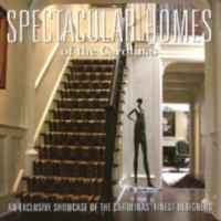 Spectacular Homes of the Carolinas: An Exclusive Showcase of the Carolinas' Finest Designers 0974574783 Book Cover