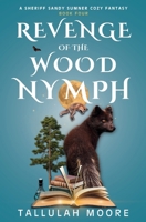 Revenge of the Wood Nymph (A Sheriff Sandy Sumner Cozy Fantasy) B0FP51F918 Book Cover