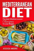 Mediterranean Diet: The Best Mediterranean Recipes to Lose Weight 1981483284 Book Cover