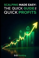 Scalping Made Easy: The Quick Guide to Quick Profits B0DQCVPMZ5 Book Cover