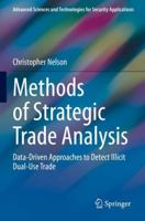 Methods of Strategic Trade Analysis: Data-Driven Approaches to Detect Illicit Dual-Use Trade (Advanced Sciences and Technologies for Security Applications) 3031200381 Book Cover