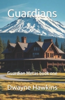 Guardians: Guardian Metas book one: A LitRPG adventure story B0DZVV9SNW Book Cover