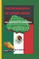 The Biography of Lionel Messi: The Heartbeat of Argentina (World of Sports) B0DT9LDMK7 Book Cover
