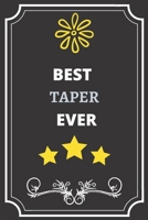 Best Taper: Perfect Gift For Best Ever Anyone (100 Pages, Blank Notebook, 6 x 9) (Cool Notebooks) Paperback 1651130175 Book Cover