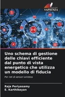 Uno schema di gestione delle chiavi efficiente dal punto di vista energetico che utilizza un modello di fiducia (Italian Edition) 6208840406 Book Cover