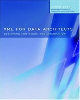 XML for Data Architects: Designing for Reuse and Integration (The Morgan Kaufmann Series in Data Management Systems) 1558609075 Book Cover