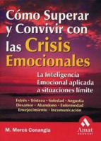 Cómo superar y convivir con las crisis emocionales: La inteligencia emocional aplicada a situaciones límite 8497350502 Book Cover