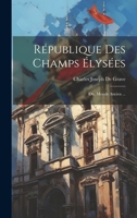 République Des Champs Élysées: Ou, Monde Ancien ... 1019431423 Book Cover