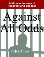 Against All Odds: A Miracle Journey of Recovery and Success 098917350X Book Cover