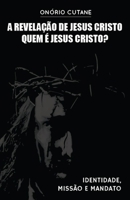 A Revela��o de Jesus Cristo: Quem � Jesus Cristo B09BYPQXFW Book Cover