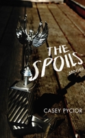 The Spoils: Stories 0875807615 Book Cover