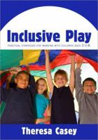 Inclusive Play: Practical Strategies for Working with Children Aged 3 to 8 1412902436 Book Cover