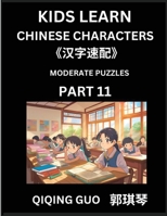 Kids Learn Chinese Characters (Part 11)- A Collection of Moderate Level Mandarin Chinese Puzzles for Kids to Learn Recognizing Simplified Chinese ... Type Questions and Answers (Chinese Edition) B0DT7JKWS3 Book Cover
