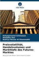 Preisvolatilität, Handelsvolumen und Markttiefe des Futures-Marktes: Bezug auf den Aktien-Terminmarkt in Indien 6206299619 Book Cover