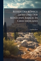 Reisen Des Konigs Otto Und Der Koniginn Amalie in Griechenland, Volume 2 1277655367 Book Cover