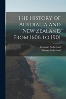 The History of Australia and New Zealand from 1606 to 1901 1017679339 Book Cover