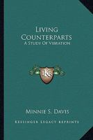 Living Counterparts: A Study Of Vibration 1428631224 Book Cover