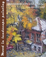 Mood in landscape painting: Impressionism in the urban landscape 1679041142 Book Cover