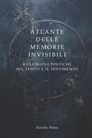 Atlante delle memorie invisibili: Riflessioni poetiche sul tempo e il sentimento (Italian Edition) B0FFTLP2TM Book Cover