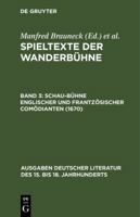 Spieltexte der Wanderbühne, Band 3, Schau-Bühne englischer und frantzösischer Comödianten (1670) 3110106558 Book Cover