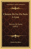 Chemin De Fer De Paris A Lyon: Service De Sante (1852) 2019974762 Book Cover