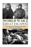 World War 2 Great Escapes: The Most Daring Prison Breaks in WWII 1500937460 Book Cover